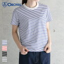 【2024春夏】オーシバル / オーチバル クルーネックショートスリーブプルオーバー ORCIVAL OR-C0337CCF STRETCH CREW NECK S/S P.O. ボーダー カットソー コットン ポリウレタン 24SS