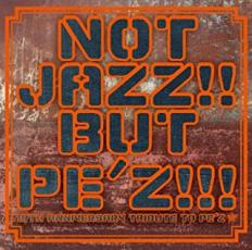 CD▼NOT JAZZ!! BUT PE’Z!!! 10TH ANNIVERSARY TRIBUTE TO PE’Z レンタル落ち ケース無