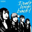 【オリコン加盟店】限定盤Type-C[取]★生写真+イベント参加券封入■NMB48 CD+DVD【Don't look back!】15/3/31発売【楽ギフ_包装選択】