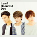 Lead　CD 【Beautiful Day】 通常盤 2017/8/23発売 ○Leadデビュー15周年イヤーを飾るシングルをリリース。今作は、今までのLeadの世界観を踏襲しながらも、新たなステージに向かう決意が感じられる切なくもポジテ...