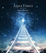 【オリコン加盟店】初回仕様[取]★プレイパス付★10％OFF■Aqua Timez[アクアタイムズ]　Blu-ray【Aqua Timez FINAL LIVE 「last dance」】19/3/27発売【楽ギフ_包装選択】