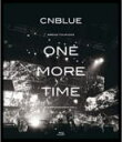【オリコン加盟店】送料無料■CNBLUE Blu-ray【ARENA TOUR 2013 -ONE MORE TIME- @NIPPONGAISHI HALL】...