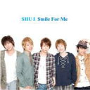 【オリコン加盟店】SHU-I　CD+DVD 【Smile For Me】11/5/4発売【楽ギフ_包装選択】