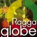 【オリコン加盟店】送料無料■V.A. CD【Ragga globe 〜Beautiful Journery〜】11/8/10発売【楽ギフ_包装選択】