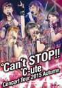 【オリコン加盟店】10％OFF■℃-ute　DVD【℃-uteコンサートツアー2015秋 〜℃an't STOP!!〜】16/2/24発売【楽ギフ_包装選択】