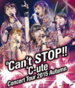 【オリコン加盟店】10％OFF+送料無料■℃-ute　Blu-ray【℃-uteコンサートツアー2015秋 〜℃an't STOP!!〜】16/2/24発売【楽ギフ_包装選択】