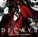 【オリコン加盟店】送料無料■通常盤■DECAYS CD【Baby who wanders】16/12/7発売【楽ギフ_包装選択】