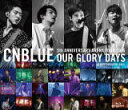【オリコン加盟店】10%OFF+送料無料■CNBLUE Blu-ray【5th ANNIVERSARY ARENA TOUR 2016 -Our Glory D...