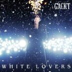 【オリコン加盟店】■GACKT CD【WHITE LOVERS -幸せなトキ-】12/12/19発売【楽ギフ_包装選択】