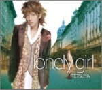 【オリコン加盟店】■TETSUYA CD【lonely girl】10/11/10発売【楽ギフ_包装選択】