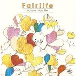 【オリコン加盟店】■Fairlife CD【have a nice life 】送料無料　12/1発売【楽ギフ_包装選択】