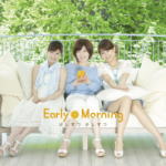 【オリコン加盟店】Early Morning［中野美奈子、生野陽子、加藤綾子］ CD+DVD【少しずつ 少しずつ】11/7/6発売【楽ギフ_包装選択】