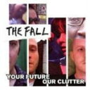 ザ・フォール(The Fall) 　CD 【ユア・フューチャー・アワー・クラッター】 2010/5/19発売→5/26発売に変更になりました。 伝説的ポストパンク・バンド、ザ・フォール最新作！ ○1976年の結成以来、30年以上に渡り精力的な活動を続け音楽シーンに計り知れない影響を残してきたバンド、ザ・フォールがUK最高峰インディーレーベル＜Domino＞移籍第一弾で通算27作目となるニューアルバムをリリース！ 2010年05月26日発売 【ご注意】 ★ただ今のご注文の発送日は、発売翌日（5/27）です。 ★お待たせして申し訳ございませんが、輸送事情により、お品物の到着まで発送から2〜4日ほどかかり、発売日に到着が困難と思われますので、ご理解の上、予めご了承下さいませ。★お急ぎの方は、メール便速達（送料+100円），郵便速達（送料+270円）、もしくは宅配便（送料600円）にてお送り致しますので、備考欄にて、その旨お申し付けくださいませ。 収録内容（予定） CD 1.O.F.Y.C.Showcase 2.Bury Pts.1＋3 3.Mexico Wax Solvent 4.Cowboy George 5.Hot Cake 6.Y.F.O.C./Slippy Floor 7.Chino 8.Funnel Of Love 9.Weather Report2 他 ※収録予定内容の為、発売の際に収録順・内容等変更になる場合がございますので、予めご了承下さいませ。 「ザ・フォール」さんの他のCD・DVDは 【こちら】へ ■配送方法は、誠に勝手ながら「クロネコメール便」または「郵便」を利用させていただきます。その他の配送方法をご希望の場合は、有料となる場合がございますので、あらかじめご理解の上ご了承くださいませ。 ■お待たせして申し訳ございませんが、輸送事情により、お品物の到着まで発送から2〜4日ほどかかりますので、ご理解の上、予めご了承下さいませ。お急ぎの方は、メール便（速達＝速達料金100円加算），郵便（冊子速達＝速達料金270円加算）にてお送り致しますので、配送方法で速達をお選びくださいませ。 ■ギフト用にラッピング致します（無料） ■【買物かごへ入れる】ボタンをクリックするとご注文できます。 楽天国際配送対象商品（海外配送)詳細はこちらです。 Rakuten International Shipping ItemDetails click here　