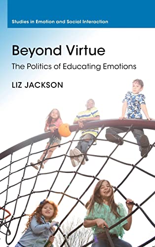 【中古】【未使用 未開封品】Beyond Virtue: The Politics of Educating Emotions (Studies in Emotion and Social Interaction)
