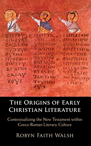 š̤ۡѡ̤ʡThe Origins of Early Christian Literature: Contextualizing the New Testament within Greco-Roman Literary Culture