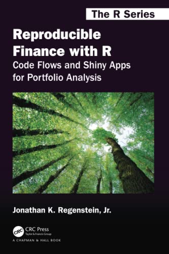 Reproducible Finance with R: Code Flows and Shiny Apps for Portfolio Analysis (Chapman & Hall/CRC The R Series)