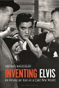 【中古】【未使用・未開封品】Inventing Elvis: An American Icon in a Cold War World