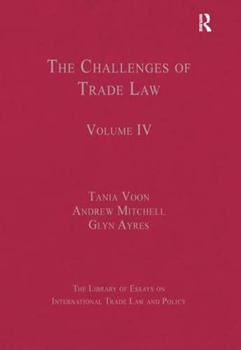 The Challenges of Trade Law: Volume IV (The Library of Essays on International Trade Law and Policy)