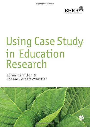 yÁzygpEJizUsing Case Study in Education Research (BERA/SAGE Research Methods in Education)