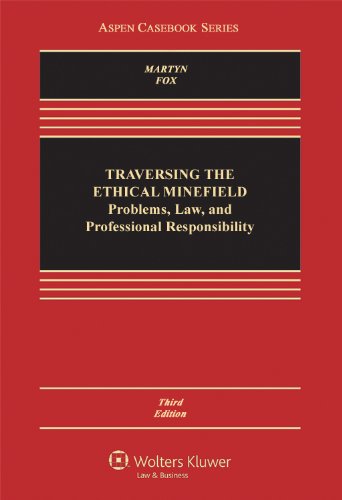 Traversing the Ethical Minefield: Problems, Law, and Professional Responsibility (Aspen Casebook Series)