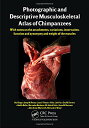 Photographic and Descriptive Musculoskeletal Atlas of Chimpanzees: With Notes on the Attachments, Variations, Innervation, Function and