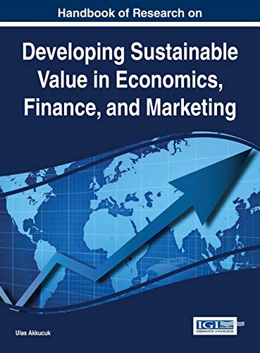 yÁzygpEJizHandbook of Research on Developing Sustainable Value in Economics, Finance, and Marketing (Advances in Finance, Accounting, and Economi