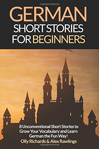 【中古】【未使用・未開封品】German Short Stories for Beginners: 8 Unconventional Short Stories to Grow Your Vocabulary and Learn German the Fun Way!