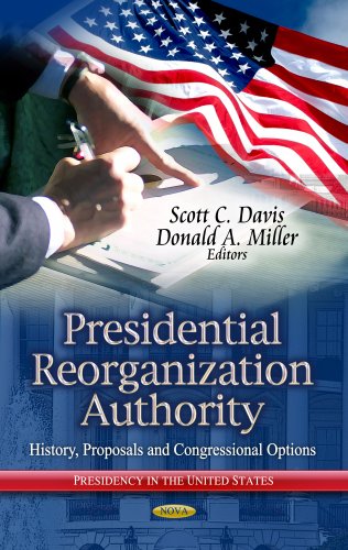 【中古】【未使用・未開封品】Presidential Reorganization Authority: History, Proposals and Congressional Options (Presidency in the United States)