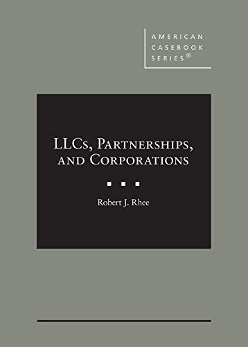 LLCs, Partnerships, and Corporations (American Casebook Series)