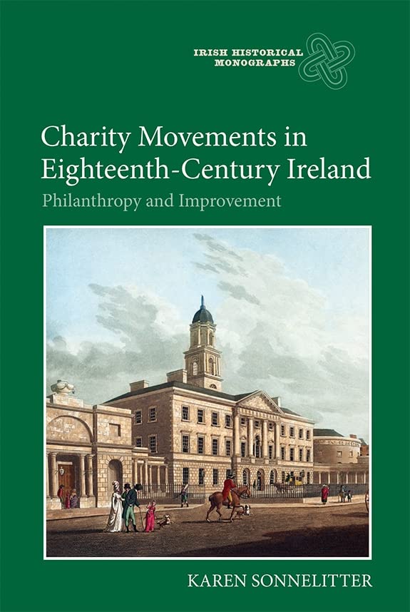 【中古】【未使用・未開封品】Charity Movements in Eighteenth-Century Ireland: Philanthropy and Improvement (Irish Historical Monograph, 16)