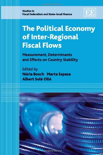 Political Economy of Inter-Regional Fiscal Flows: Measurement Determinants and Effects on Country Stability (Studies in Fiscal Federali