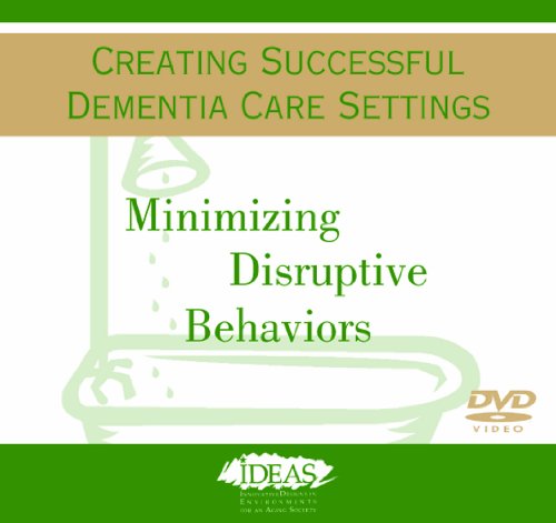 yÁzygpEJizMinimizing Distuptive Behaviors: Creating Successful Dementia Care Settings [DVD]