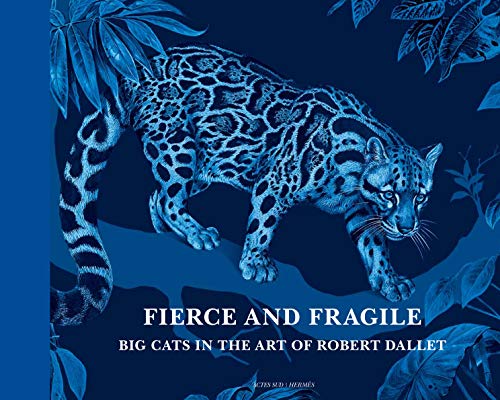 【中古】【未使用・未開封品】Fierce and Fragile: Big Cats in the Art of Robert Dallet
