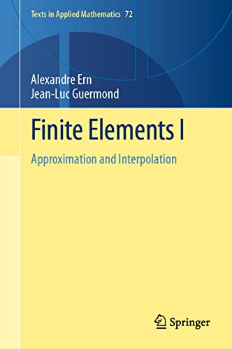 【中古】【未使用 未開封品】Finite Elements I: Approximation and Interpolation (Texts in Applied Mathematics, 72)