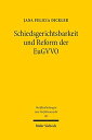 Schiedsgerichtsbarkeit Und Reform Der Eugvvo: Standort Europa Zwischen Stagnation Und Fortschritt (Veroffentlichungen zum Verfahrensrec