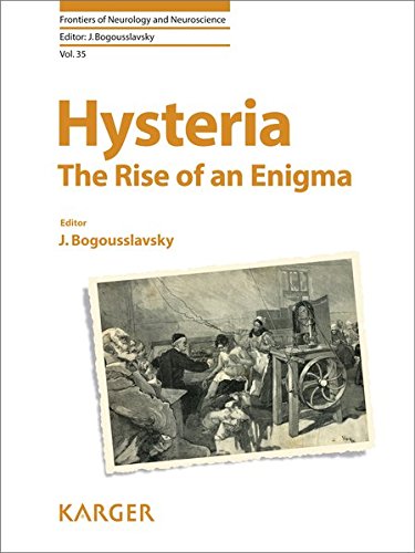 Hysteria: The Rise of an Enigma (Frontiers of Neurology and Neuroscience)