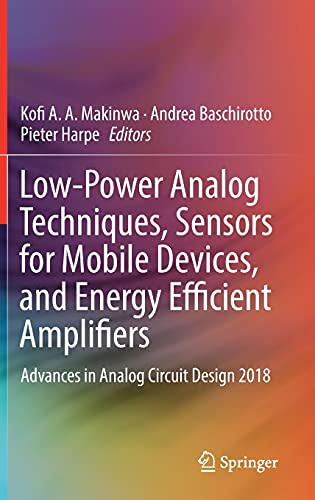 【中古】【未使用・未開封品】Low-Power Analog Techniques, Sensors for Mobile Devices, and Energy Efficient Amplifiers: Advances in Analog Circuit Design 2018