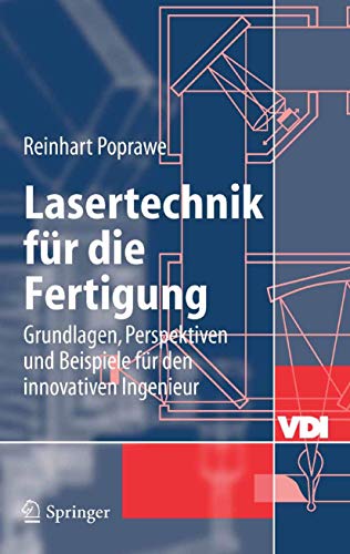 š̤ۡѡ̤ʡLasertechnik fuer die Fertigung: Grundlagen, Perspektiven und Beispiele fuer den innovativen Ingenieur (VDI-Buch)