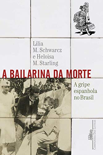 【中古】【未使用 未開封品】A bailarina da morte - A gripe espanhola no Brasil (Em Portugues do Brasil)