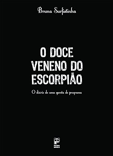 O Doce Veneno do Escorpi?o: o Di?rio de Uma Garota de Programa