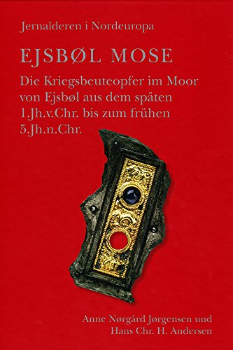 【中古】【未使用・未開封品】Ejsbol Mose: Die Kriegsbeuteopfer Im Moor Von Ejsbol Aus Dem Spaten 1. Jh.v.Chr. Bis Zum Fruhen 5 Jh.n.chr. (Jysk Archaeologisk Selskab