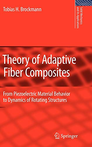 【中古】【未使用 未開封品】Theory of Adaptive Fiber Composites: From Piezoelectric Material Behavior to Dynamics of Rotating Structures (Solid Mechanics and Its A