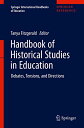 Handbook of Historical Studies in Education: Debates, Tensions, and Directions (Springer International Handbooks of Education)