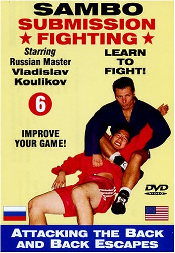 6. Sambo Submission Fighting Volume 6: Attacking The Back & Back Escapes