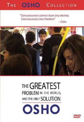 Osho 3: Greatest Problem in World & Only Solution 