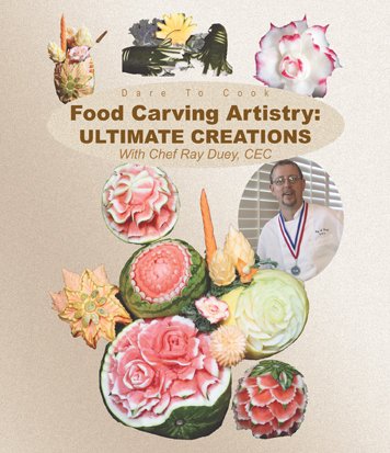 Dare To Cook, Food Carving Artistry: Ultimate Creations 