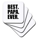 (set-of-4-Soft) - 3dRose cst_151489_1 Best Papa Ever Gifts for Dads Father Nicknames Good for Fathers Day Black Text Soft Coasters, Set