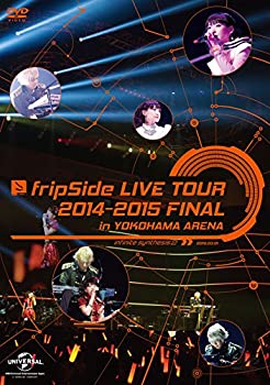 【中古】【未使用未開封】fripSide LIVE TOUR 2014-2015 FINAL in YOKOHAMA ARENA(通常版) [DVD]