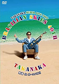 š̤̤ۡ۹ TAKANAKA SUPER LIVE 2018 BRASILIAN SKIES 40th  de ˥Х!! [DVD]