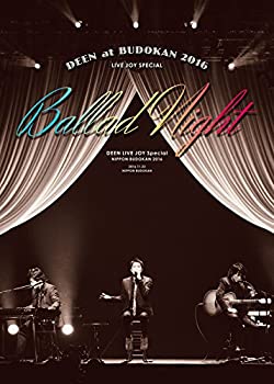 DEEN at 武道館 2016 LIVE JOY SPECIAL ~Ballad Night~(完全生産限定盤) 